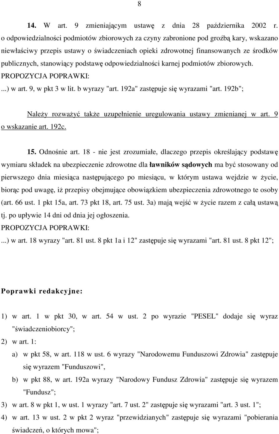podstawę odpowiedzialności karnej podmiotów zbiorowych....) w art. 9, w pkt 3 w lit. b wyrazy "art. 192a" zastępuje się wyrazami "art.