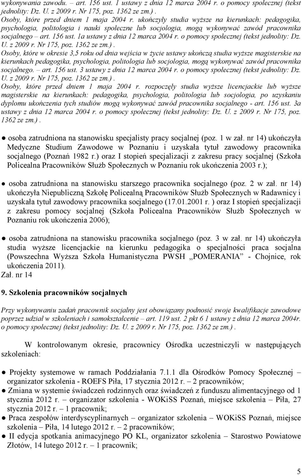 o pomocy społecznej (tekst jednolity: Dz. U. z 2009 r. Nr 175, poz. 1362 ze zm.).