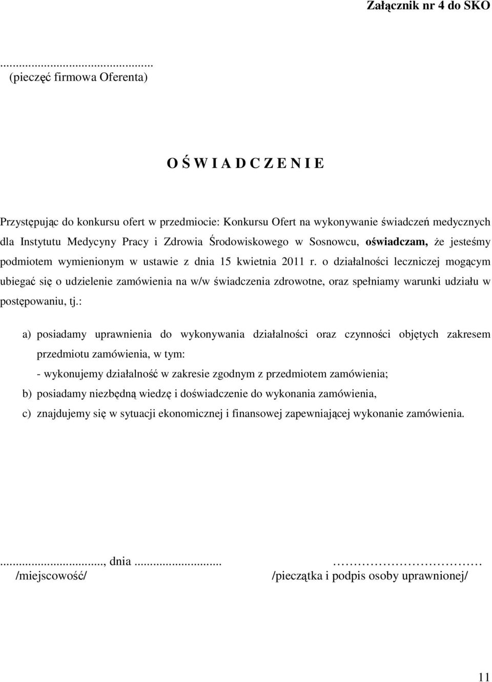 Środowiskowego w Sosnowcu, oświadczam, Ŝe jesteśmy podmiotem wymienionym w ustawie z dnia 15 kwietnia 2011 r.