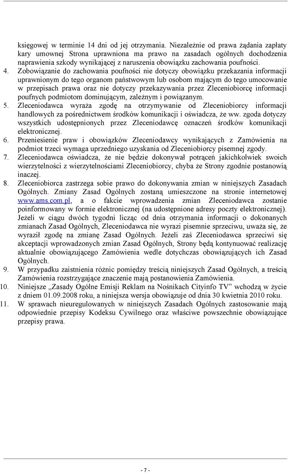 Zobowiązanie do zachowania poufności nie dotyczy obowiązku przekazania informacji uprawnionym do tego organom państwowym lub osobom mającym do tego umocowanie w przepisach prawa oraz nie dotyczy