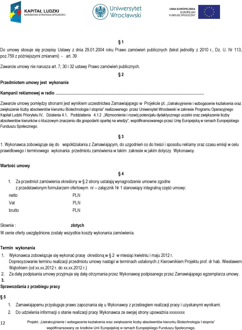 .. 2 Zawarcie umowy pomiędzy stronami jest wynikiem uczestnictwa Zamawiającego w Projekcie pt.