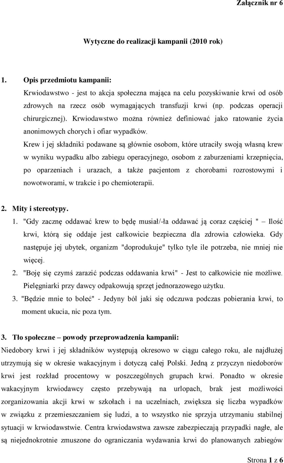 Krwiodawstwo można również definiować jako ratowanie życia anonimowych chorych i ofiar wypadków.