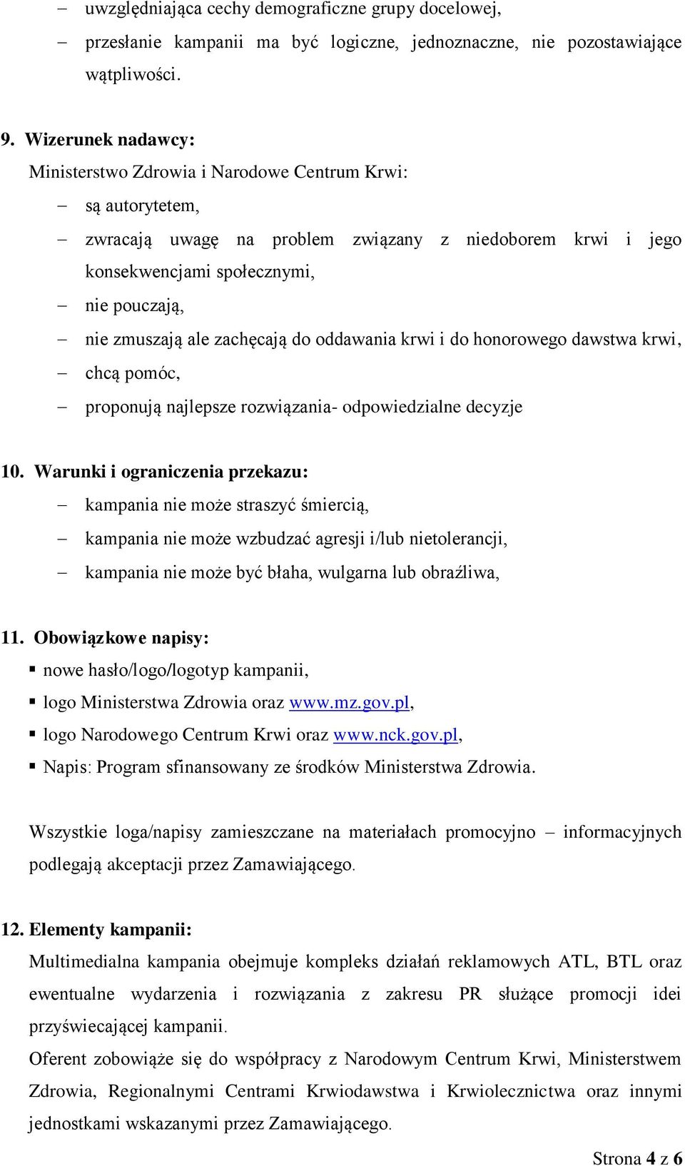 zachęcają do oddawania krwi i do honorowego dawstwa krwi, chcą pomóc, proponują najlepsze rozwiązania- odpowiedzialne decyzje 10.