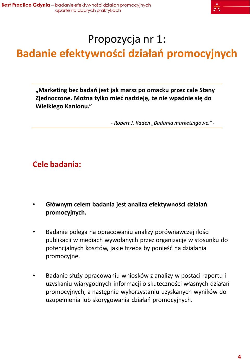 - Cele badania: Głównym celem badania jest analiza efektywności działań promocyjnych.
