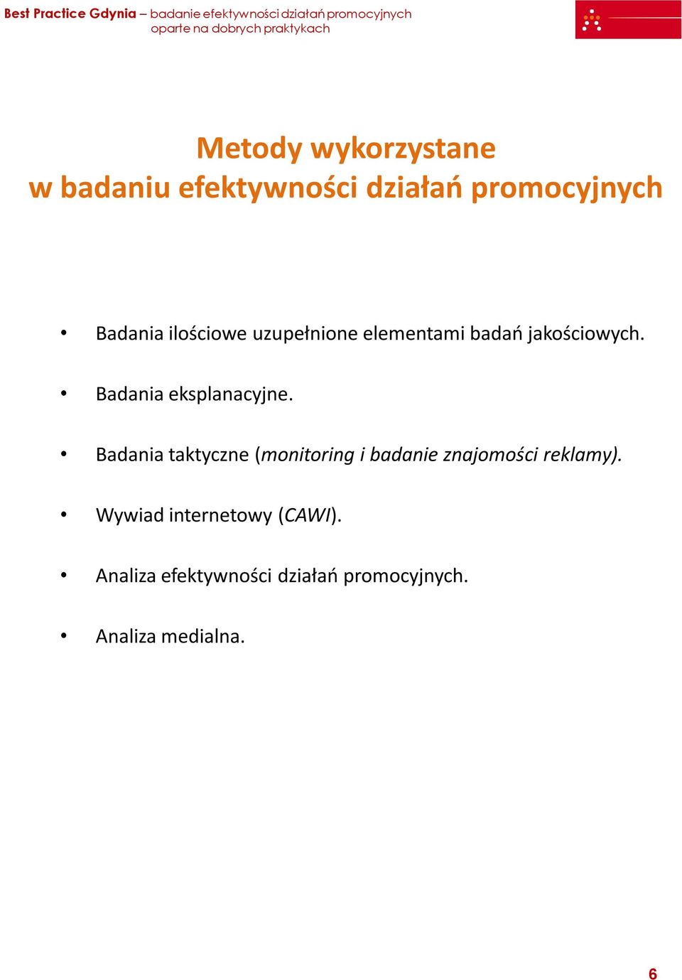 Badania taktyczne (monitoring i badanie znajomości reklamy).