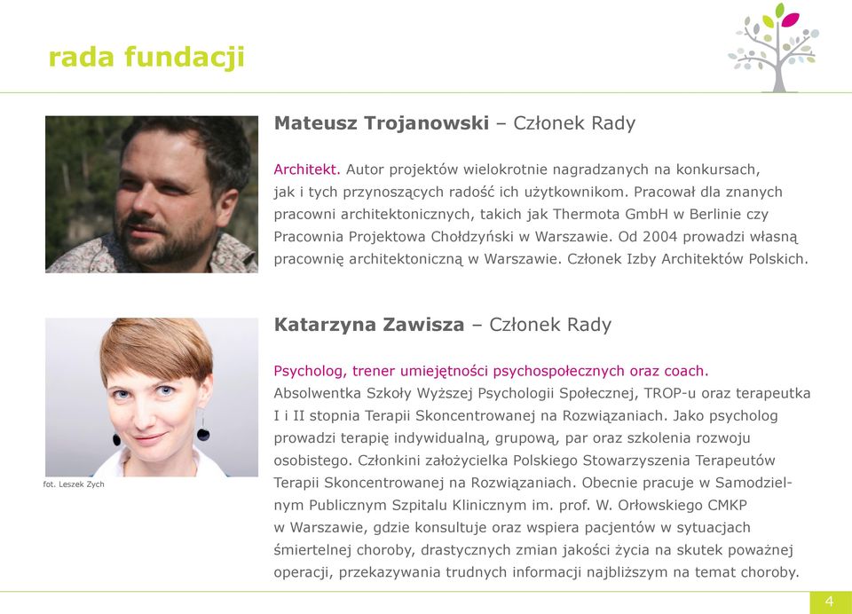 Członek Izby Architektów Polskich. Katarzyna Zawisza Członek Rady fot. Leszek Zych Psycholog, trener umiejętności psychospołecznych oraz coach.