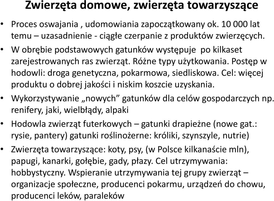 Cel: więcej produktu o dobrej jakości i niskim koszcie uzyskania. Wykorzystywanie nowych gatunków dla celów gospodarczych np.