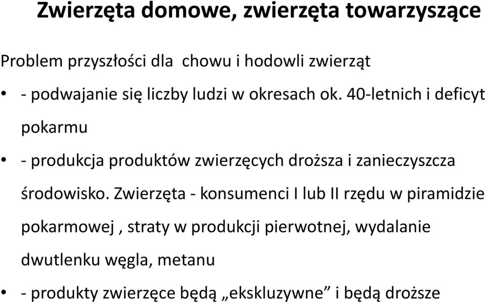 40-letnich i deficyt pokarmu - produkcja produktów zwierzęcych droższa i zanieczyszcza środowisko.