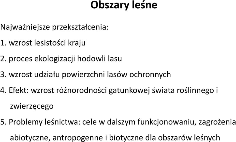 Efekt: wzrost różnorodności gatunkowej świata roślinnego i zwierzęcego 5.