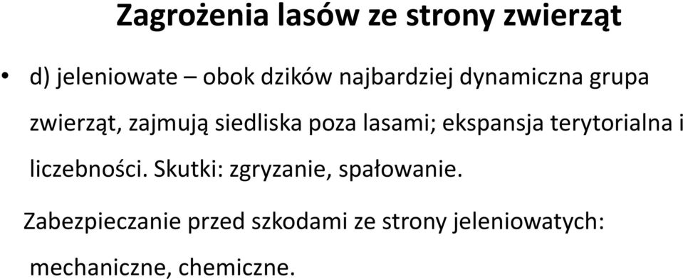 ekspansja terytorialna i liczebności. Skutki: zgryzanie, spałowanie.