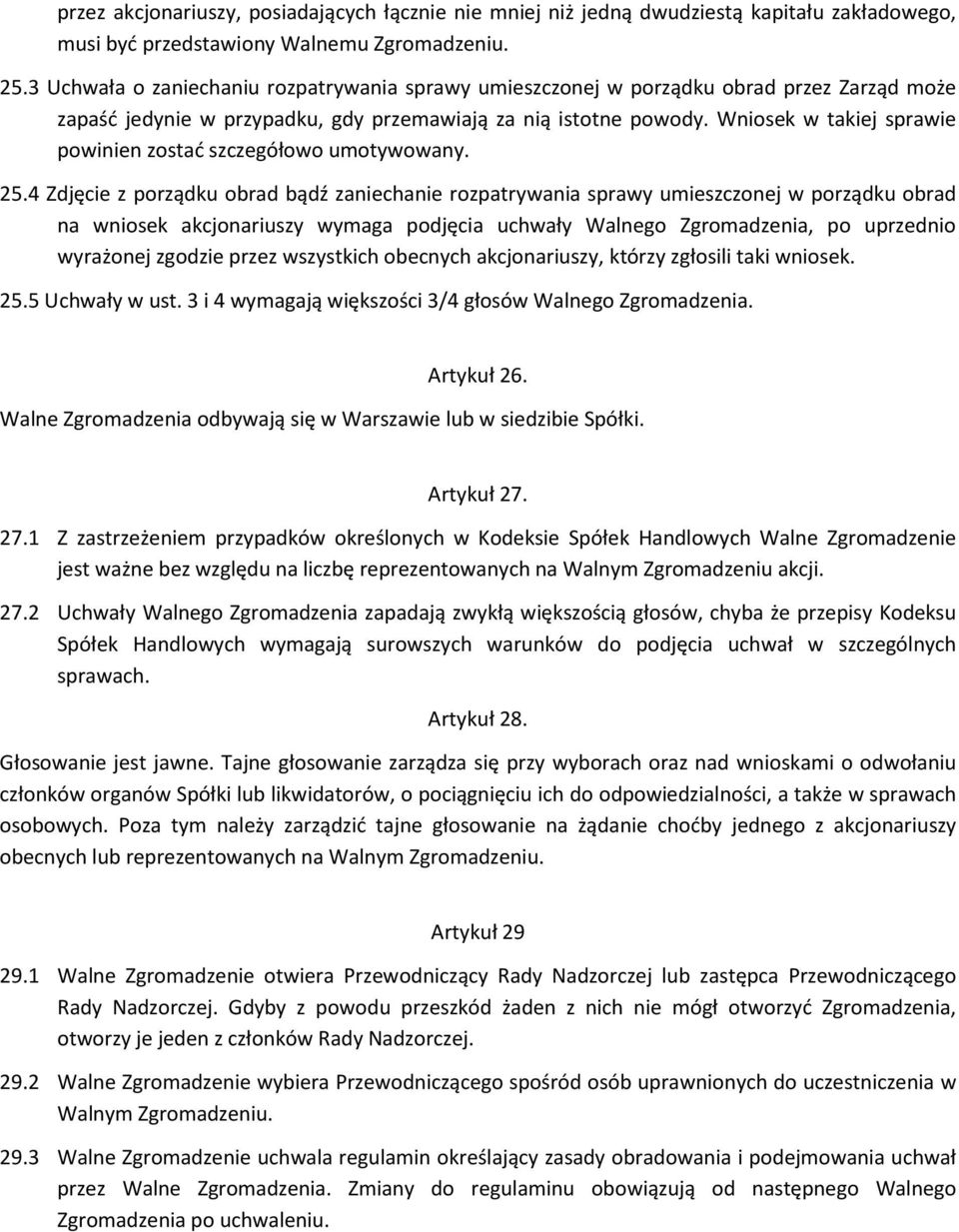 Wniosek w takiej sprawie powinien zostać szczegółowo umotywowany. 25.