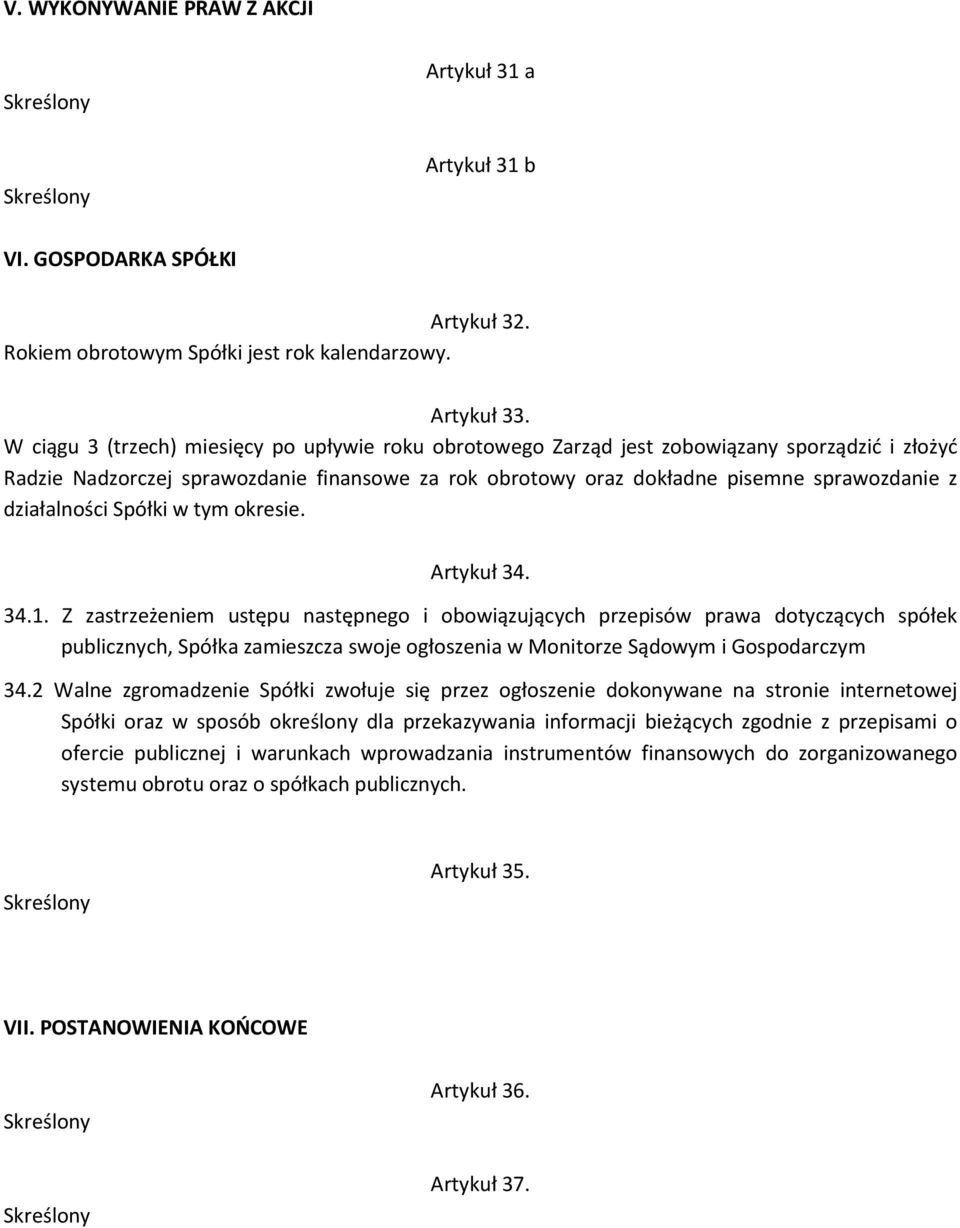 działalności Spółki w tym okresie. Artykuł 34. 34.1.