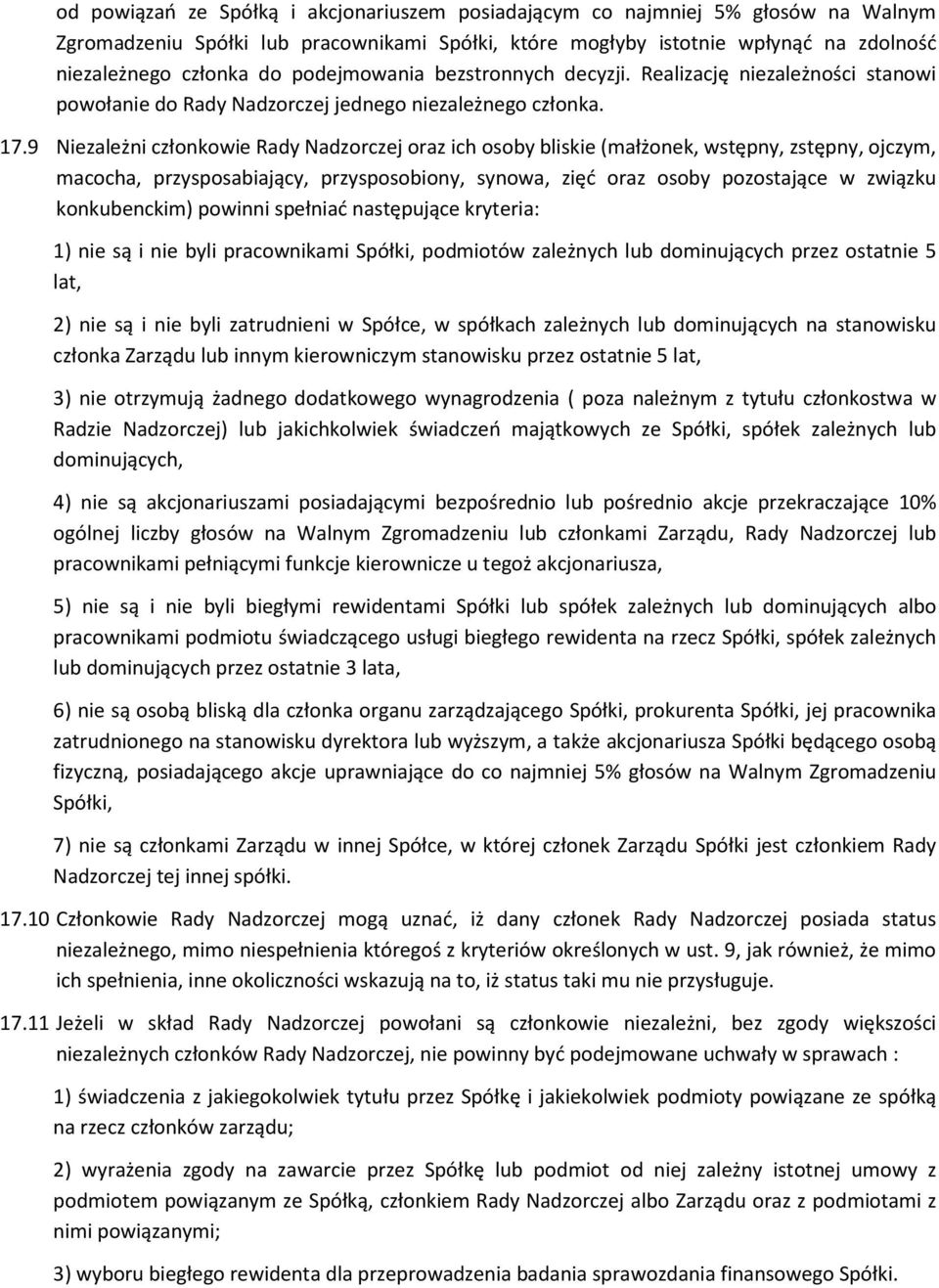 9 Niezależni członkowie Rady Nadzorczej oraz ich osoby bliskie (małżonek, wstępny, zstępny, ojczym, macocha, przysposabiający, przysposobiony, synowa, zięć oraz osoby pozostające w związku