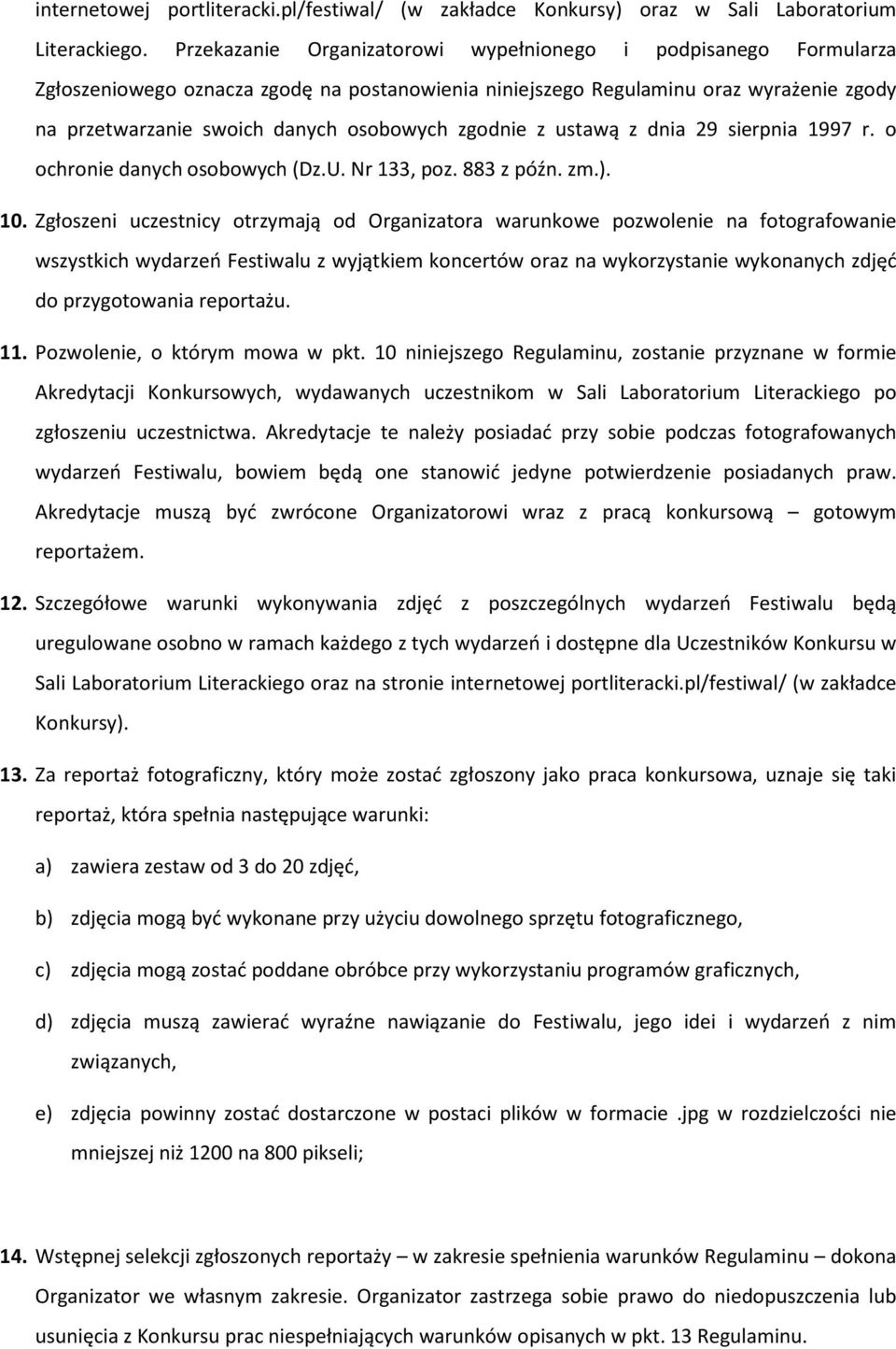 zgodnie z ustawą z dnia 29 sierpnia 1997 r. o ochronie danych osobowych (Dz.U. Nr 133, poz. 883 z późn. zm.). 10.
