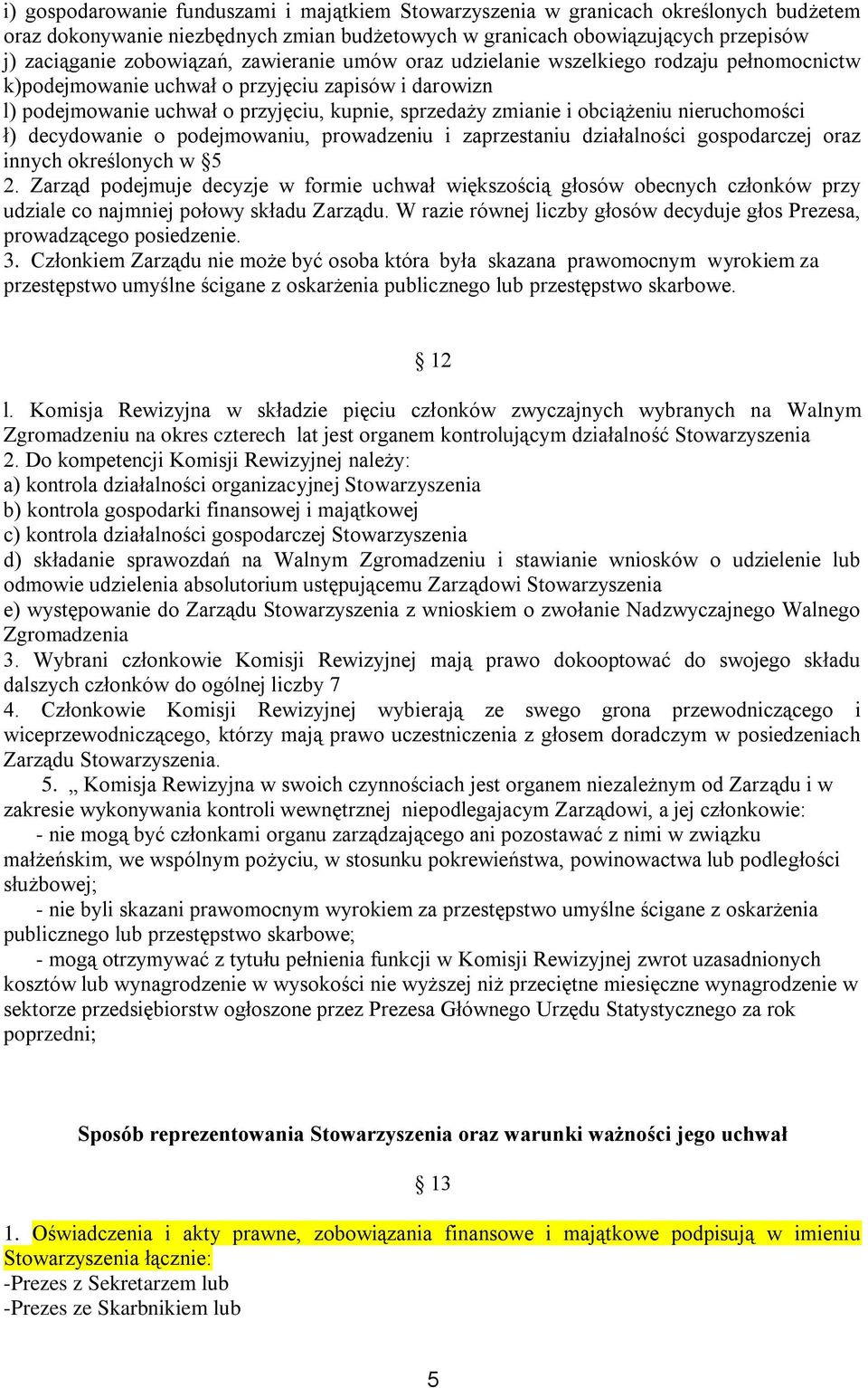 nieruchomości ł) decydowanie o podejmowaniu, prowadzeniu i zaprzestaniu działalności gospodarczej oraz innych określonych w 5 2.