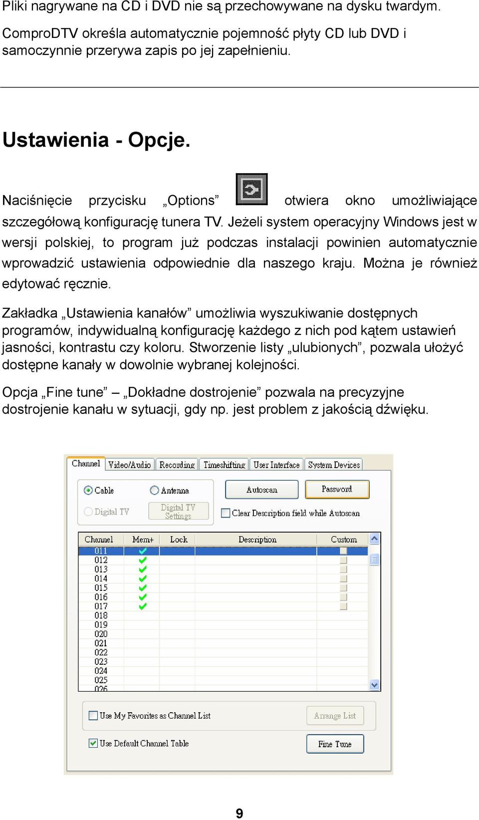 Jeżeli system operacyjny Windows jest w wersji polskiej, to program już podczas instalacji powinien automatycznie wprowadzić ustawienia odpowiednie dla naszego kraju.