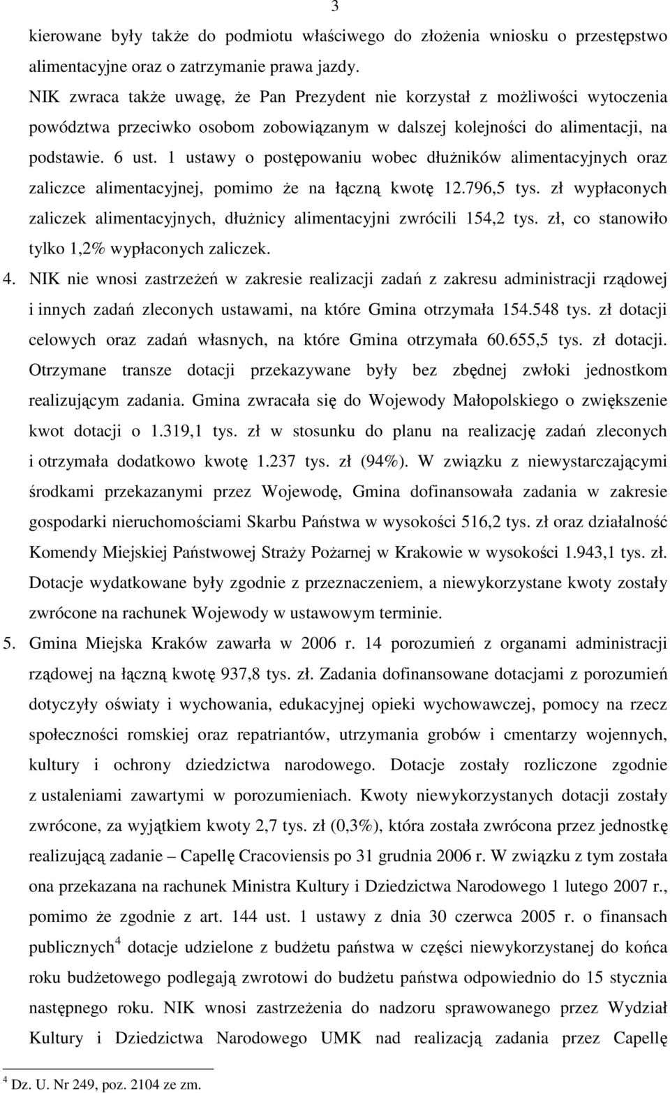 1 ustawy o postępowaniu wobec dłuŝników alimentacyjnych oraz zaliczce alimentacyjnej, pomimo Ŝe na łączną kwotę 12.796,5 tys.