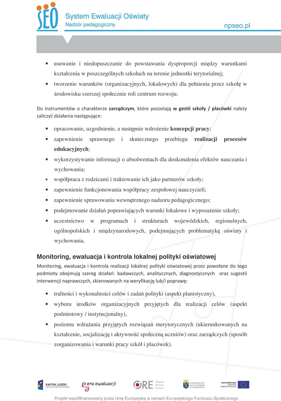 9 /%)K opracowanie, uzgodnienie, a nastpnie wdroenie koncepcji pracy; zapewnienie sprawnego i skutecznego przebiegu realizacji procesów edukacyjnych; wykorzystywanie informacji o absolwentach dla