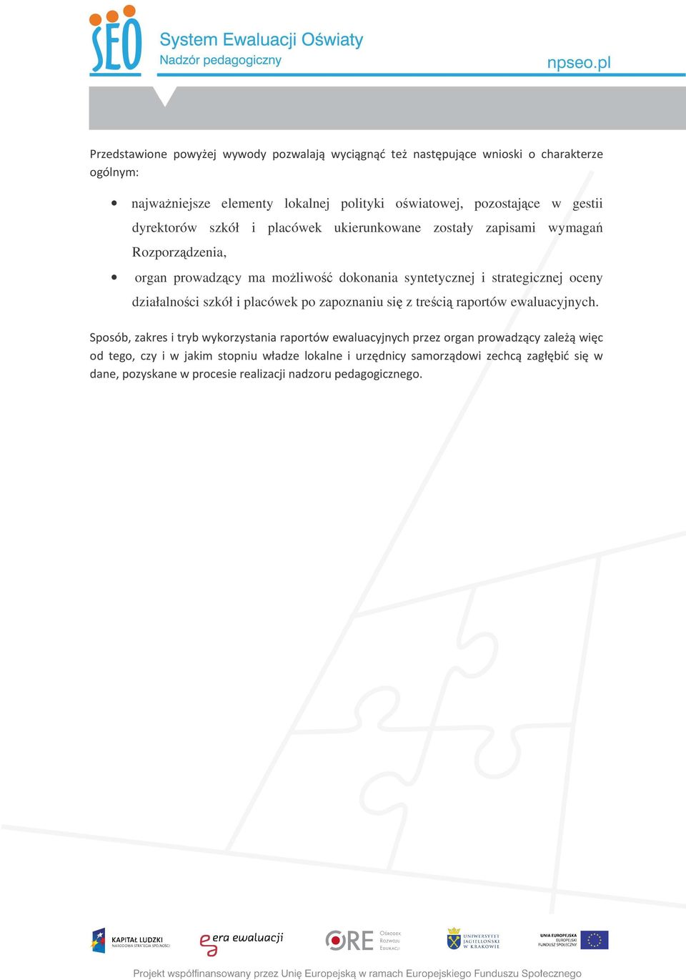 ukierunkowane zostały zapisami wymaga Rozporzdzenia, organ prowadzcy ma moliwo dokonania syntetycznej i strategicznej oceny