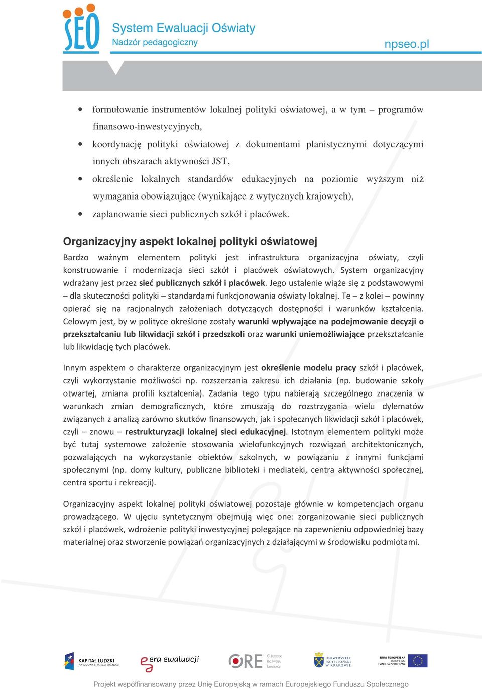 Organizacyjny aspekt lokalnej polityki owiatowej #! $#7",( 2( "( 2*,*. *"+#.//# '#"*#),"# -$*#,; ),2* "./$#"* * (!"*#)#.*)*.60 * 2#)6$ -$*#$,)J4,.( '#"*#),", $!#7#",. ( $ $ 4'/.#2"*$*%7.*9!.#$$,( * I!