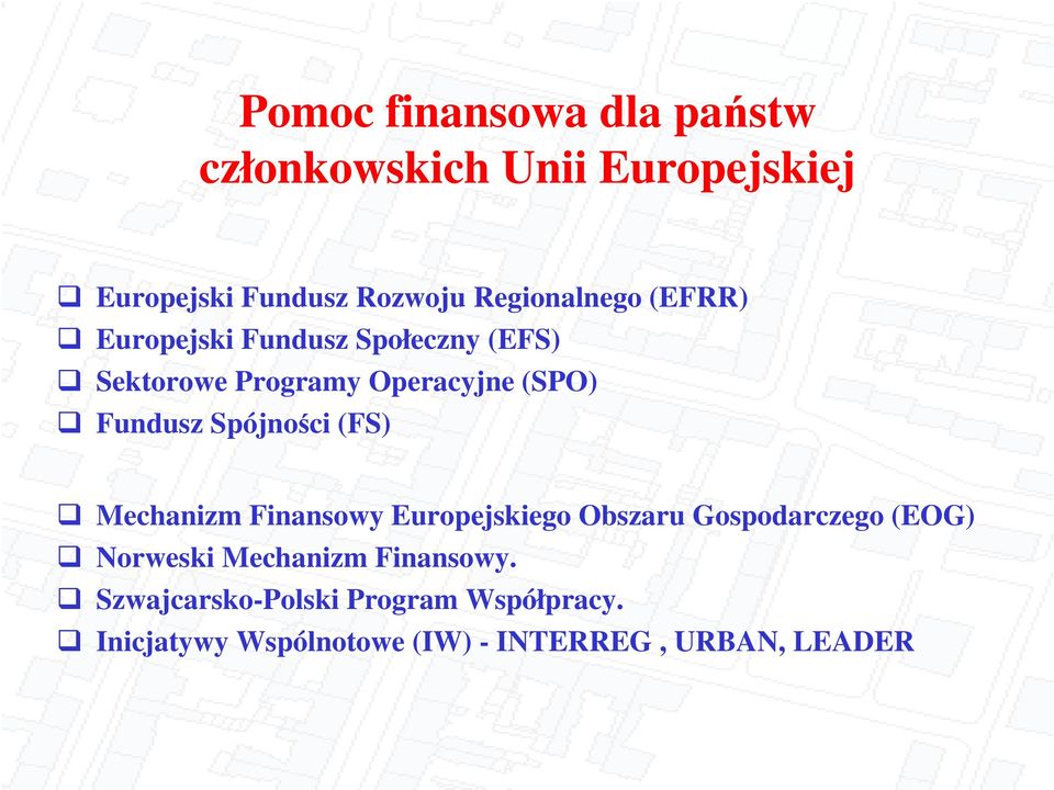 Fundusz Spójnoci (FS) Mechanizm Finansowy Europejskiego Obszaru Gospodarczego (EOG) Norweski