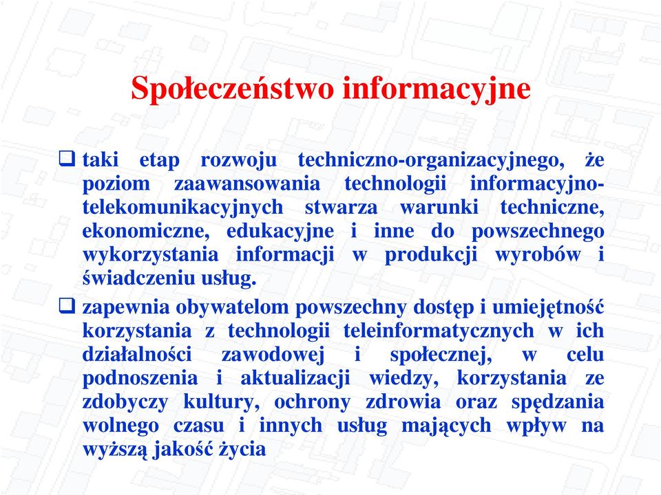 zapewnia obywatelom powszechny dostp i umiejtno korzystania z technologii teleinformatycznych w ich działalnoci zawodowej i społecznej, w celu