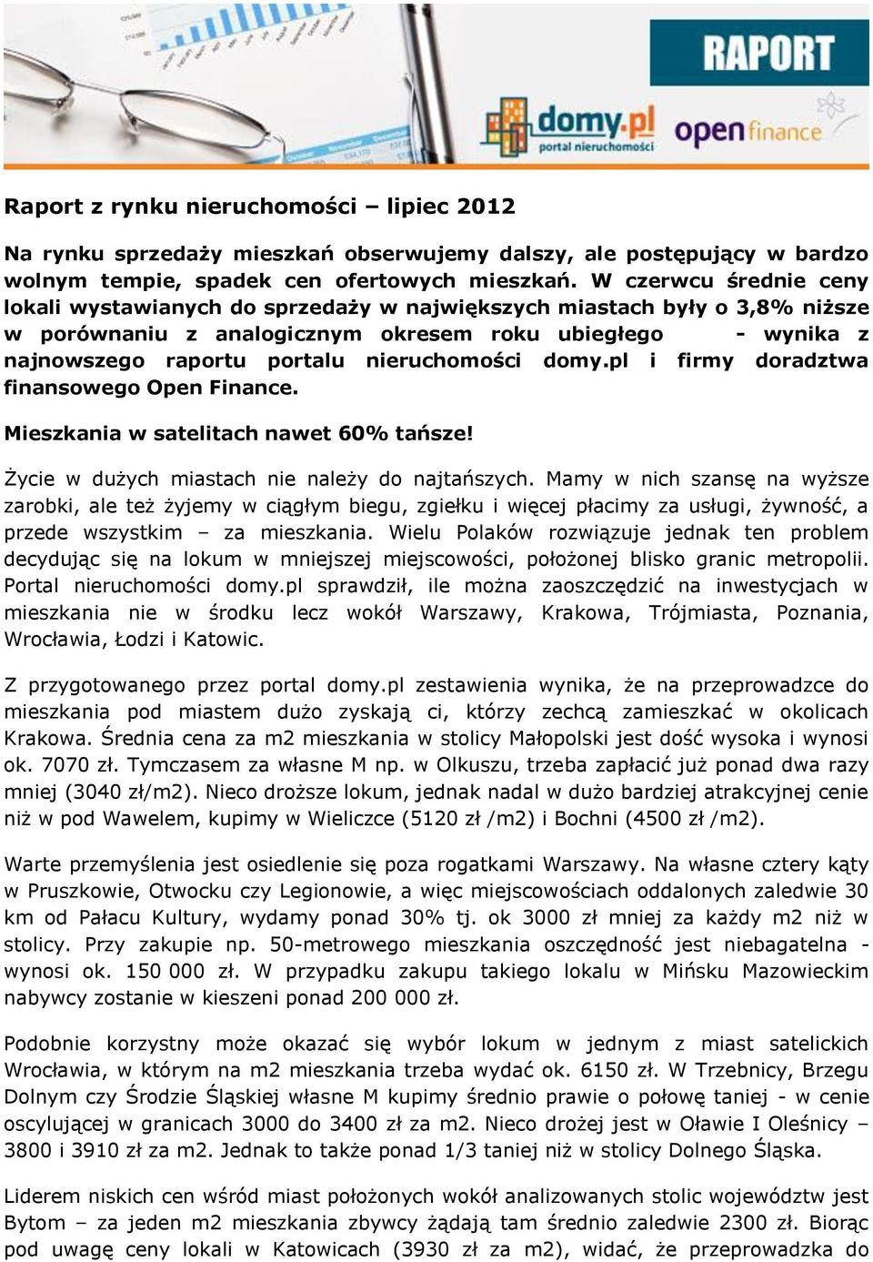 nieruchomości domy.pl i firmy doradztwa finansowego Open Finance. Mieszkania w satelitach nawet 60% tańsze! Życie w dużych miastach nie należy do najtańszych.