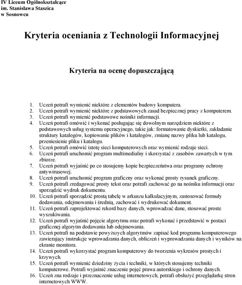 Uczeń potrafi wymienić podstawowe nośniki informacji. 4.