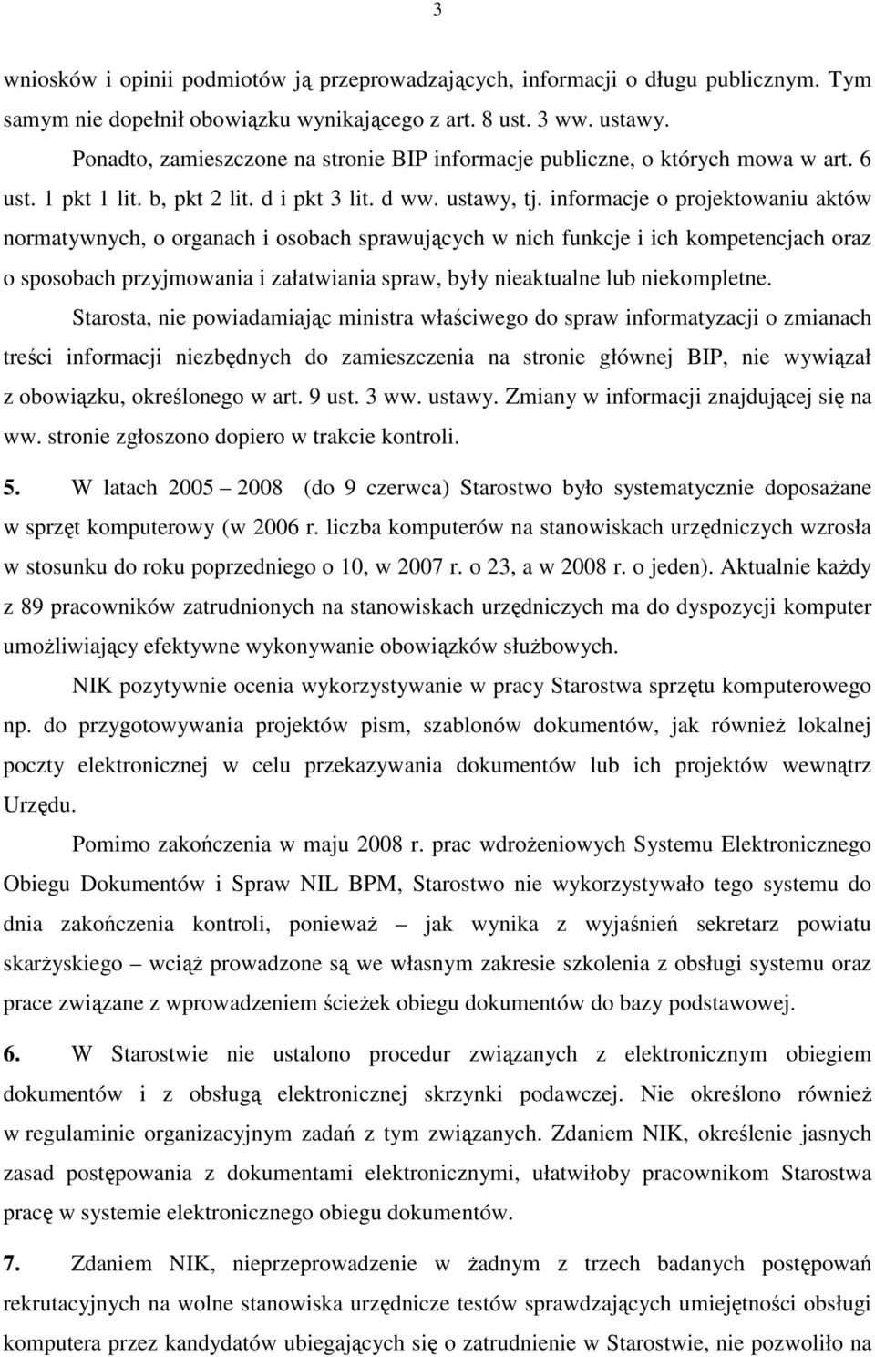 informacje o projektowaniu aktów normatywnych, o organach i osobach sprawujących w nich funkcje i ich kompetencjach oraz o sposobach przyjmowania i załatwiania spraw, były nieaktualne lub
