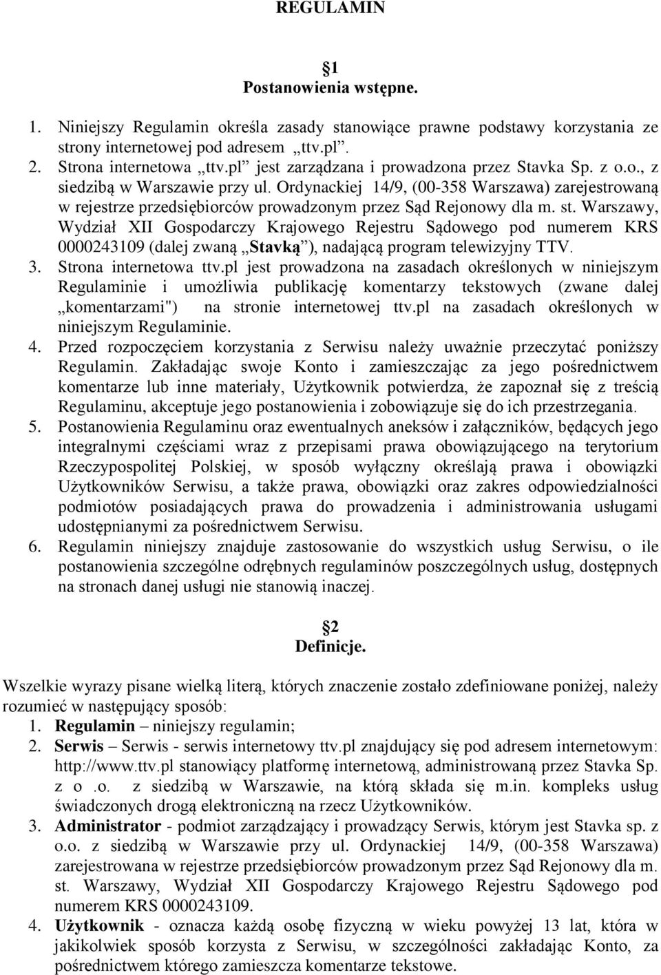 Ordynackiej 14/9, (00-358 Warszawa) zarejestrowaną w rejestrze przedsiębiorców prowadzonym przez Sąd Rejonowy dla m. st.