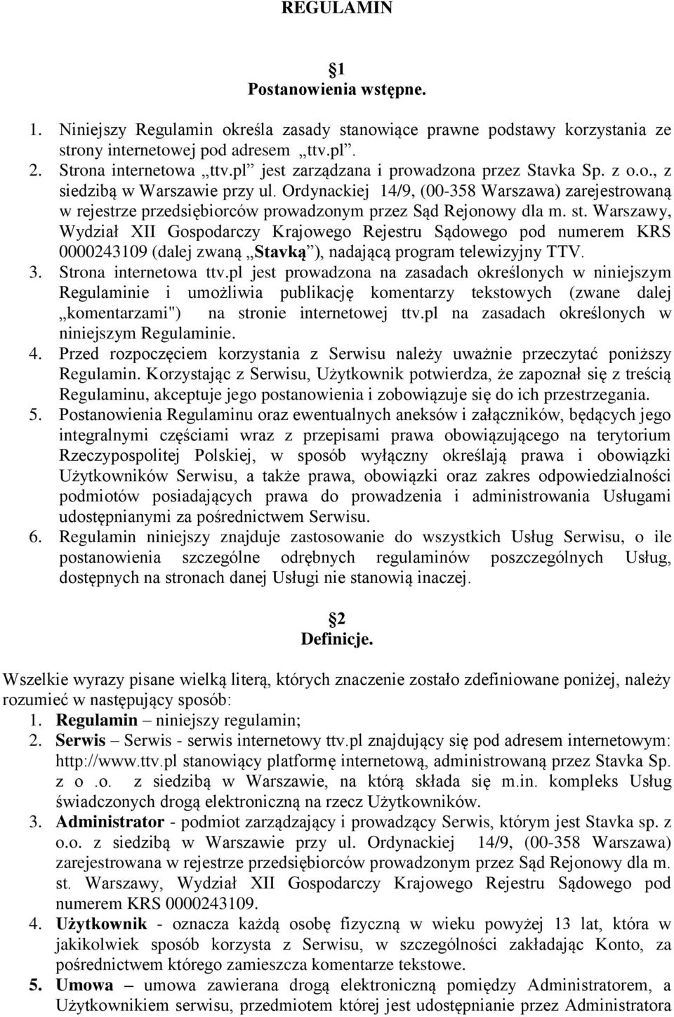 Ordynackiej 14/9, (00-358 Warszawa) zarejestrowaną w rejestrze przedsiębiorców prowadzonym przez Sąd Rejonowy dla m. st.