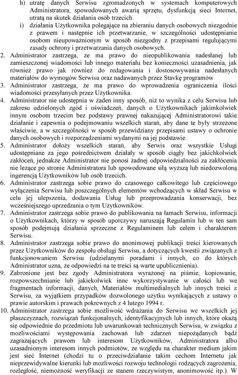 przepisami regulującymi zasady ochrony i przetwarzania danych osobowych. 2.