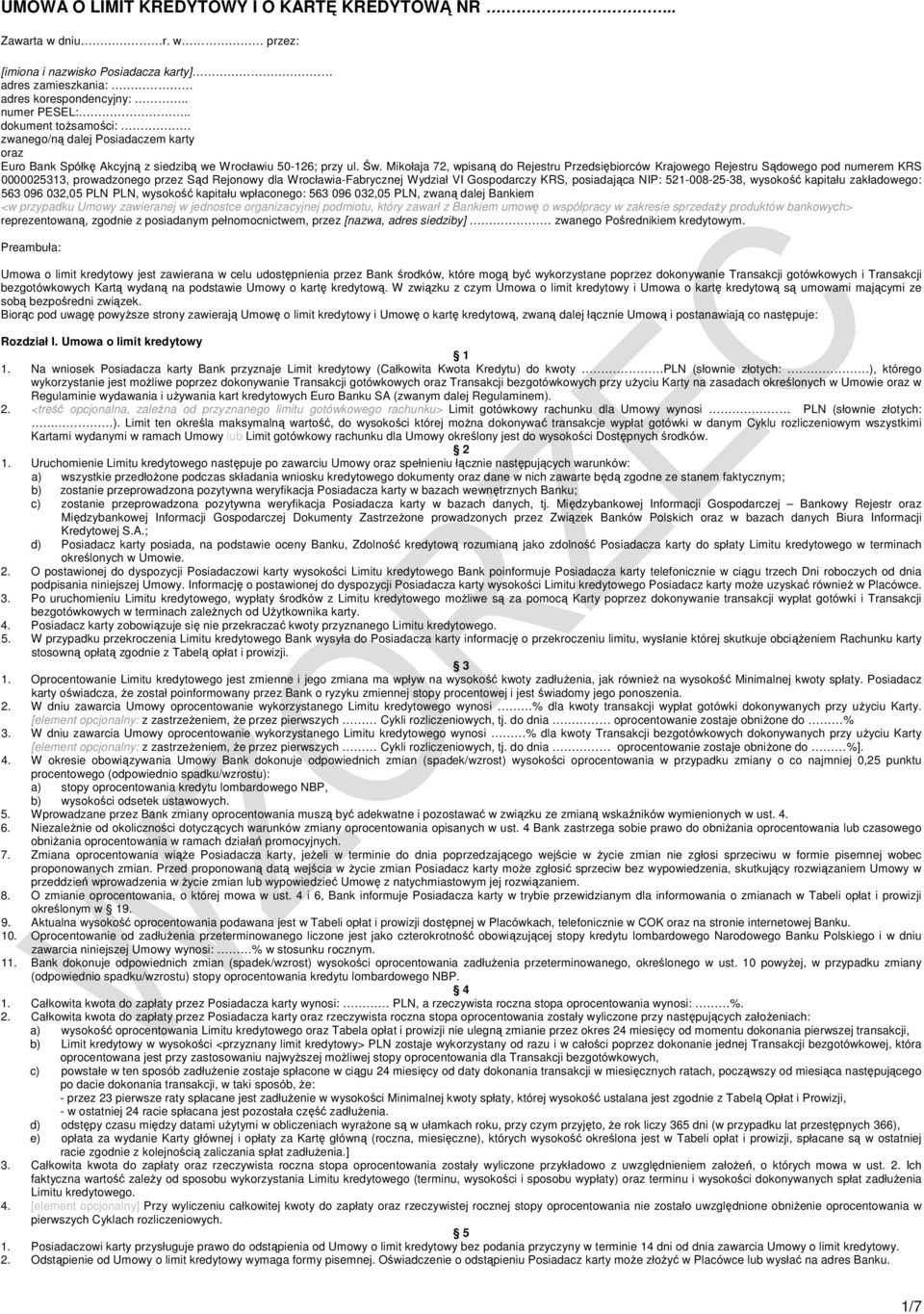 Mikołaja 72, wpisaną do Rejestru Przedsiębiorców Krajowego Rejestru Sądowego pod numerem KRS 0000025313, prowadzonego przez Sąd Rejonowy dla Wrocławia-Fabrycznej Wydział VI Gospodarczy KRS,