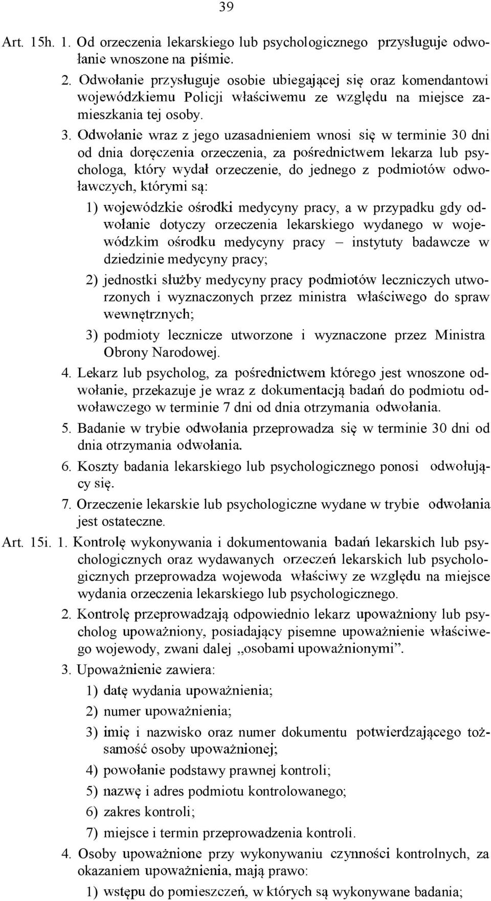 wydanego w wojemedycyny pracy instytuty badawcze w dziedzinie medycyny pracy; 2) jednostki medycyny pracy leczniczych utworzonych i wyznaczonych przez ministra do spraw 3) podmioty lecznicze