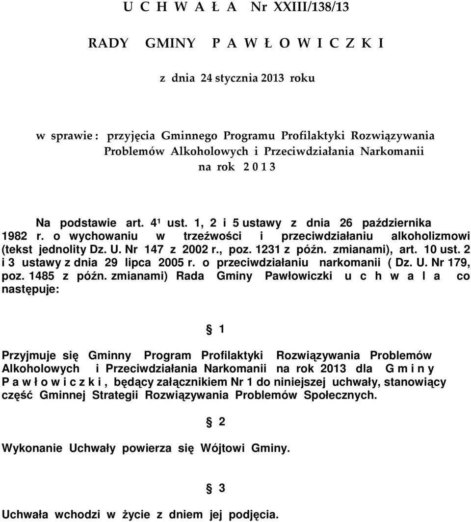 Nr 147 z 2002 r., poz. 1231 z późn. zmianami), art. 10 ust. 2 i 3 ustawy z dnia 29 lipca 2005 r. o przeciwdziałaniu narkomanii ( Dz. U. Nr 179, poz. 1485 z późn.