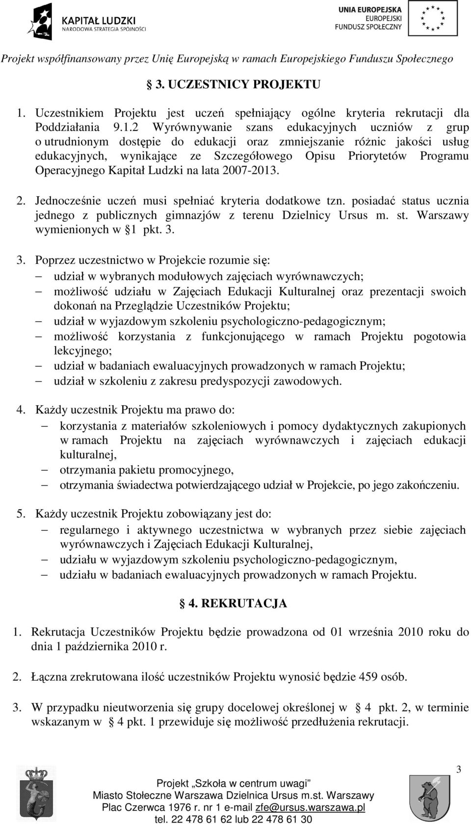 2 Wyrównywanie szans edukacyjnych uczniów z grup o utrudnionym dostępie do edukacji oraz zmniejszanie różnic jakości usług edukacyjnych, wynikające ze Szczegółowego Opisu Priorytetów Programu