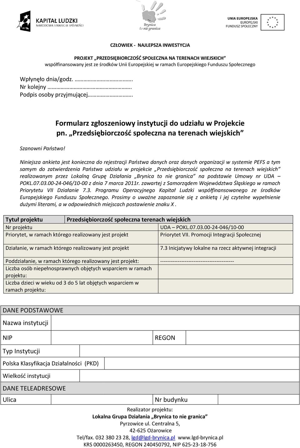 terenach wiejskich realizowanym przez Lokalną Grupę Działania Brynica to nie granica na podstawie Umowy nr UDA POKL.07.03.00-24-046/10-00 z dnia 7 marca 2011r.