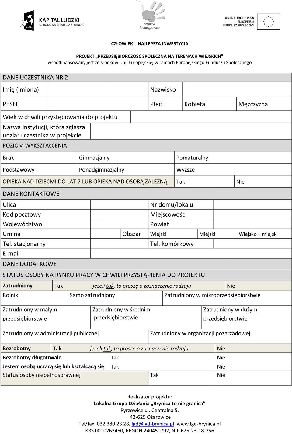 stacjonarny E-mail DANE DODATKOWE Nr domu/lokalu Miejscowość Powiat Obszar Wiejski Miejski Wiejsko miejski Tel.