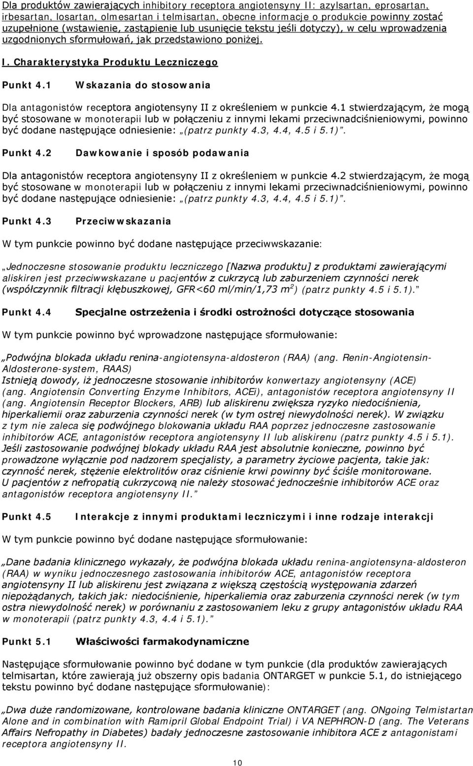 1 Wskazania do stosowania Dla antagonistów receptora angiotensyny II z określeniem w punkcie 4.