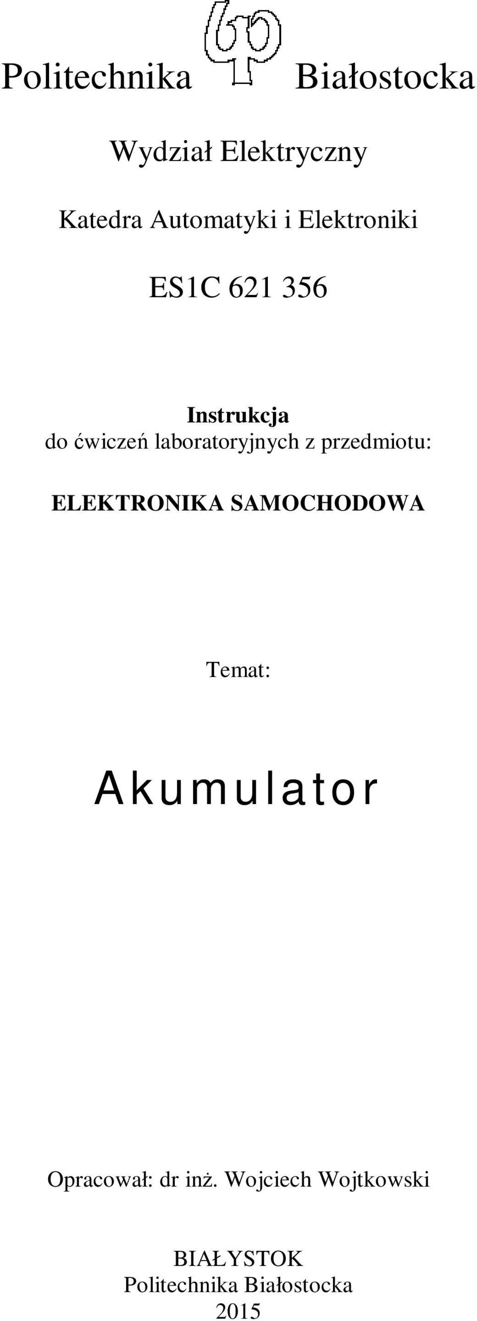 przedmiotu: ELEKTRONIKA SAMOCHODOWA Temat: A kumula tor Opracował: