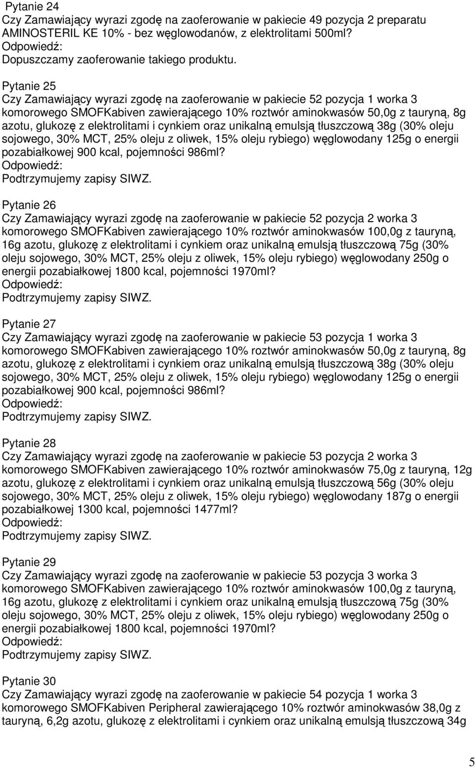 i cynkiem oraz unikalną emulsją tłuszczową 38g (30% oleju sojowego, 30% MCT, 25% oleju z oliwek, 15% oleju rybiego) węglowodany 125g o energii pozabiałkowej 900 kcal, pojemności 986ml?