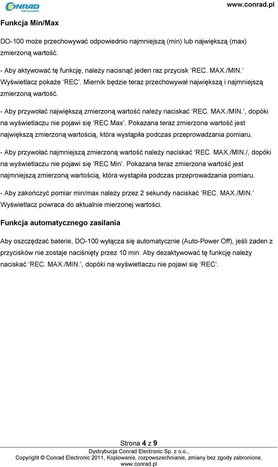 , dopóki na wyświetlaczu nie pojawi się REC Max. Pokazana teraz zmierzona wartość jest największą zmierzoną wartością, która wystąpiła podczas przeprowadzania pomiaru.