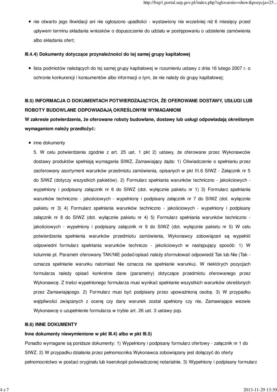 4) Dokumenty dotyczące przynależności do tej samej grupy kapitałowej lista podmiotów należących do tej samej grupy kapitałowej w rozumieniu ustawy z dnia 16 lutego 2007 r.