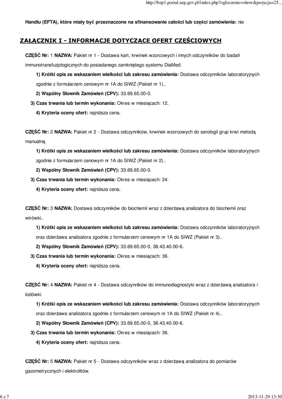 . 2) Wspólny Słownik Zamówień (CPV): 33.69.65.00-0. 3) Czas trwania lub termin wykonania: Okres w miesiącach: 12.