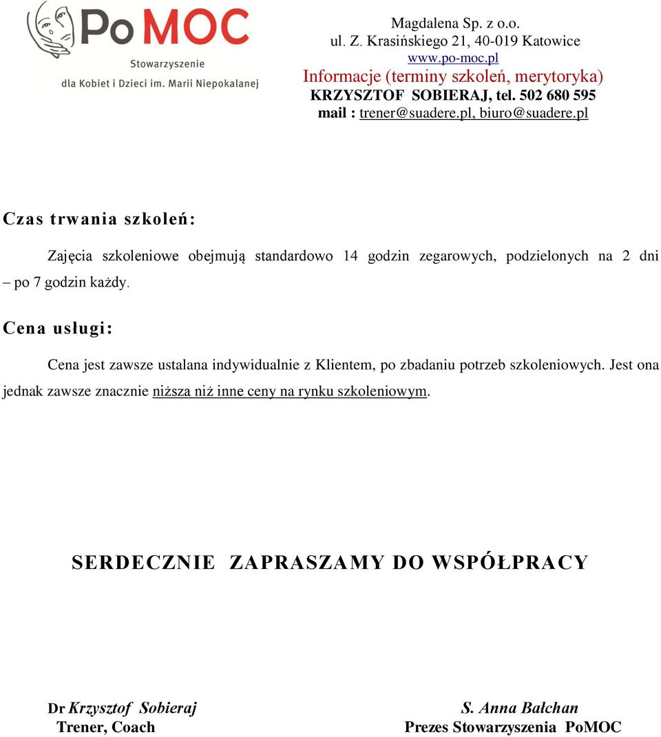 Cena usługi: Cena jest zawsze ustalana indywidualnie z Klientem, po zbadaniu potrzeb szkoleniowych.