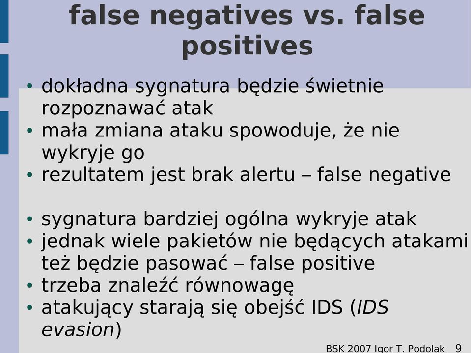 że nie wykryje go rezultatem jest brak alertu false negative sygnatura bardziej ogólna wykryje