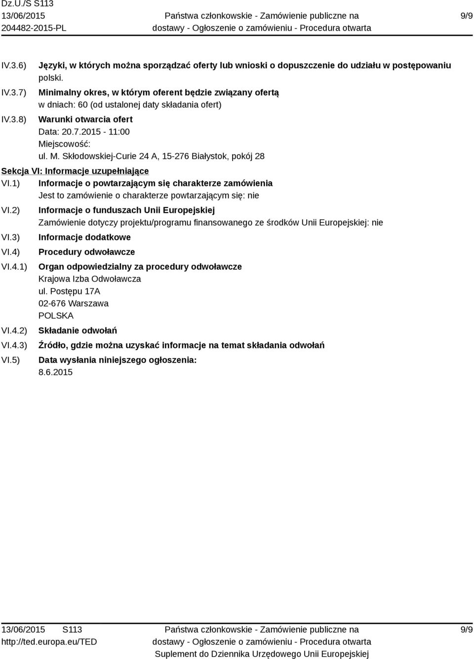 ejscowość: ul. M. Skłodowskiej-Curie 24 A, 15-276 Białystok, pokój 28 Sekcja VI: Informacje uzupełniające VI.