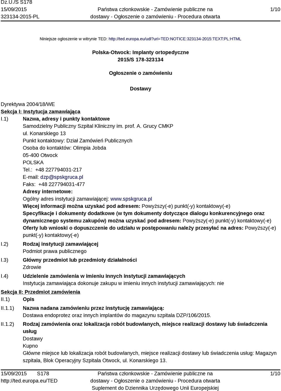 1) Nazwa, adresy i punkty kontaktowe Samodzielny Publiczny Szpital Kliniczny im. prof. A. Grucy CMKP ul.