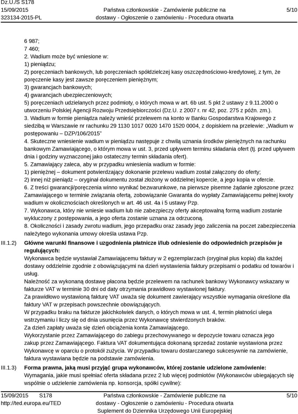 gwarancjach bankowych; 4) gwarancjach ubezpieczeniowych; 5) poręczeniach udzielanych przez podmioty, o których mowa w art. 6b ust. 5 pkt 2 ustawy z 9.11.