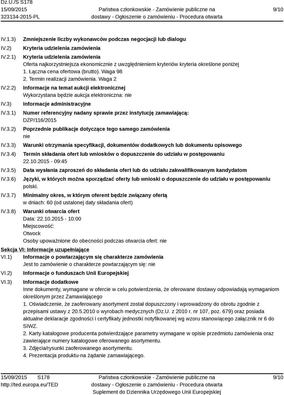IV.3.1) IV.3.2) IV.3.3) IV.3.4) IV.3.5) IV.3.6) IV.3.7) IV.3.8) Zmniejszenie liczby wykonawców podczas negocjacji lub dialogu Kryteria udzielenia zamówienia Kryteria udzielenia zamówienia Oferta